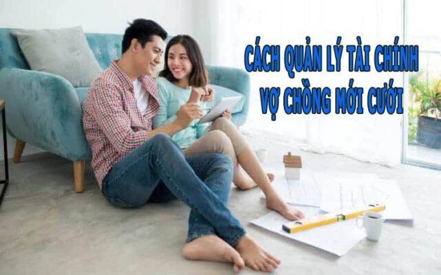 cách quản lý tài chính vợ chồng mới cưới hiệu quả