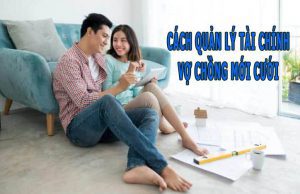 cách quản lý tài chính vợ chồng mới cưới hiệu quả