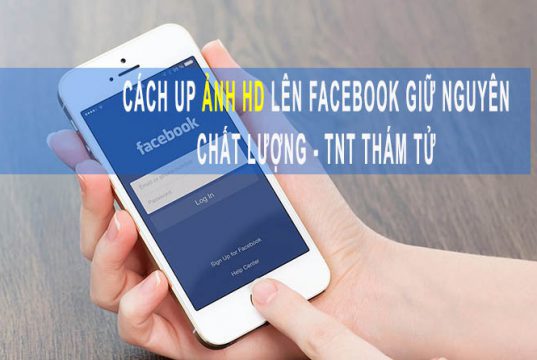 cách up ảnh HD lên Facebook bằng điện thoại giữ nguyên chất lượng gốc