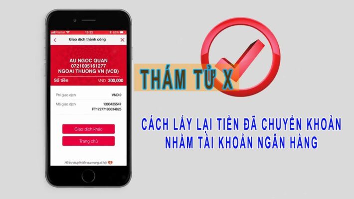 cách lấy lại tiền đã chuyển khoản nhầm tài khoản Vietcombank