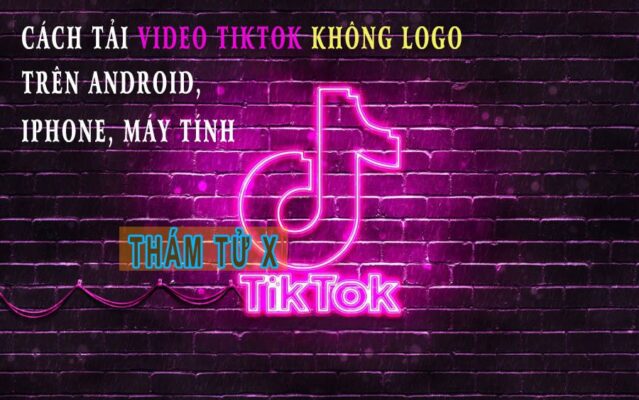 cách tải video tiktok không có logo, watermark