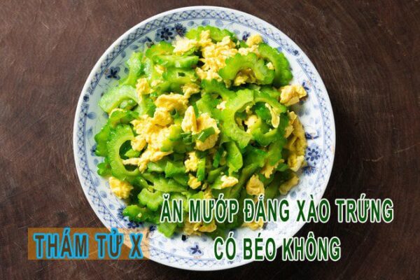 ăn mướp đắng xào trứng có béo không