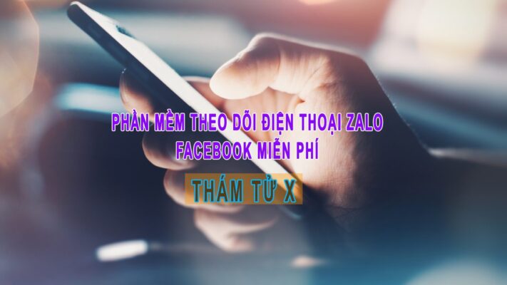phần mềm theo dõi điện thoại zalo, facebook miễn phí