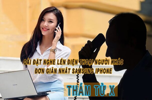 Cách cài đặt nghe lén điện thoại người khác đơn giản nhất Samsung, Iphone-min