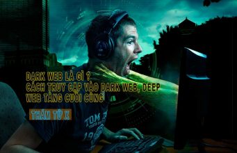 Dark Web là gì. Cách truy cập vào Dark web, Deep web tầng cuối cùng Deep Web Dark Web là gì